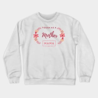 Tough As a Mother Mama Vibes Cute mom's Saying Crewneck Sweatshirt